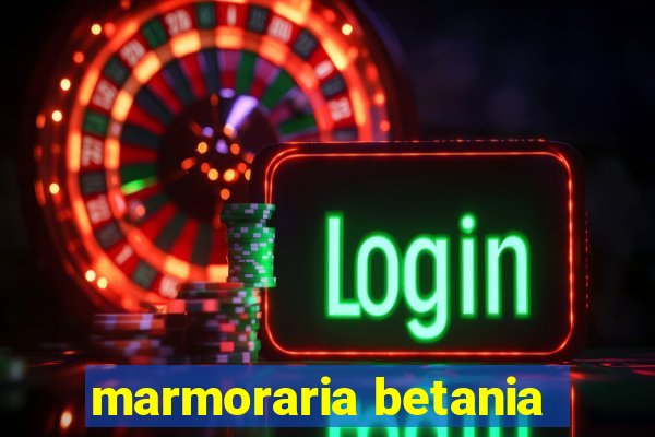 marmoraria betania